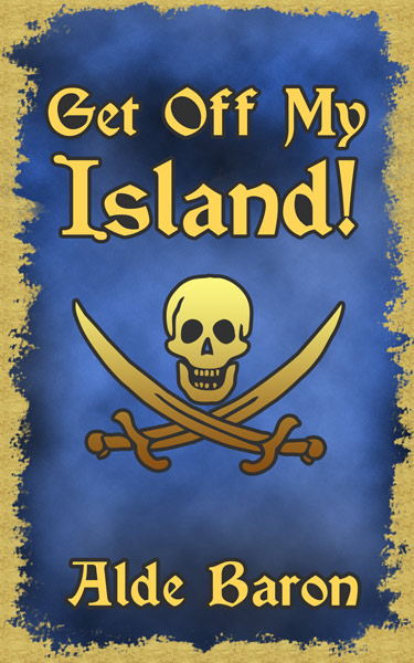 Book cover for Get Off My Island, by Alde Baron, blue, with a pirate skull and swords